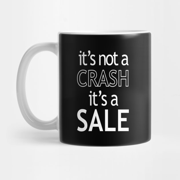 It’s Not a Crash It’s a Sale by StickSicky